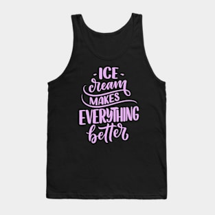 Ice Cream Makes Everything Better Tank Top